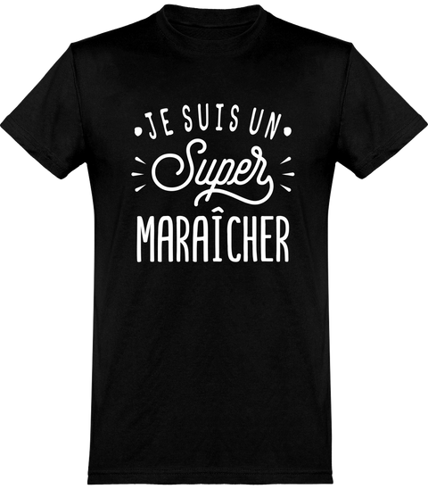  T shirt homme je suis un super maraîcher