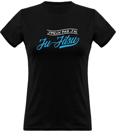 T shirt femme j'peux pas j'ai ju-jitsu