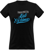 T shirt femme j'peux pas j'ai kali escrima