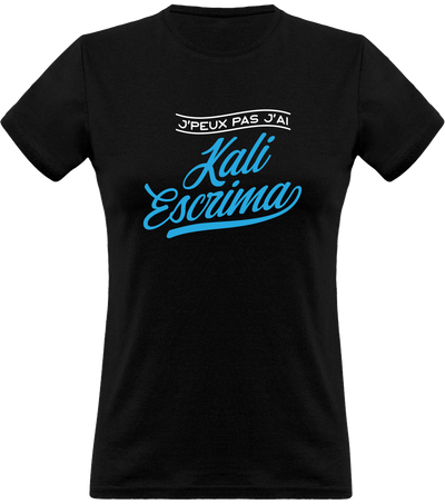 T shirt femme j'peux pas j'ai kali escrima