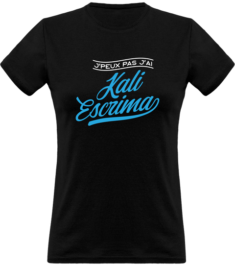 T shirt femme j'peux pas j'ai kali escrima