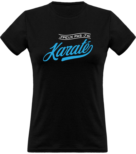 T shirt femme j'peux pas j'ai karaté