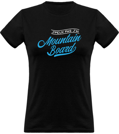 T shirt femme j'peux pas j'ai mountainboard