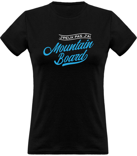 T shirt femme j'peux pas j'ai mountainboard