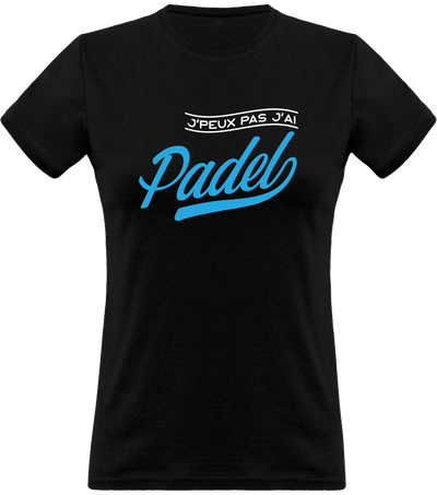 T shirt femme j'peux pas j'ai padel