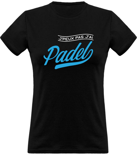 T shirt femme j'peux pas j'ai padel
