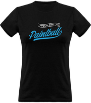 T shirt femme j'peux pas j'ai paintball