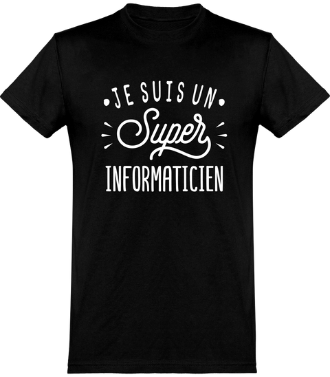  T shirt homme je suis un super informaticien