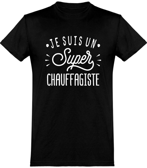  T shirt homme je suis un super chauffagiste