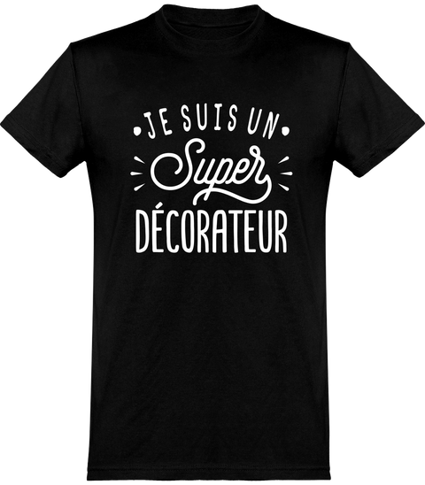  T shirt homme je suis un super décorateur