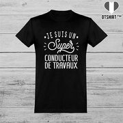  T shirt homme je suis un super conducteur de travaux