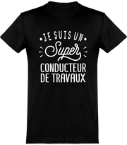  T shirt homme je suis un super conducteur de travaux