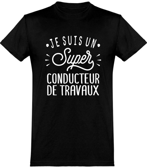  T shirt homme je suis un super conducteur de travaux