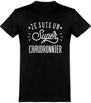  T shirt homme je suis un super chaudronnier