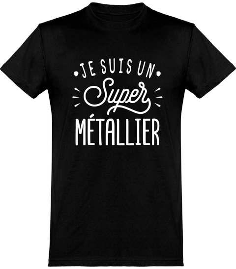  T shirt homme je suis un super métallier