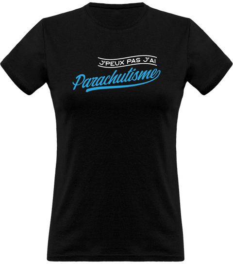 T shirt femme j'peux pas j'ai parachutisme