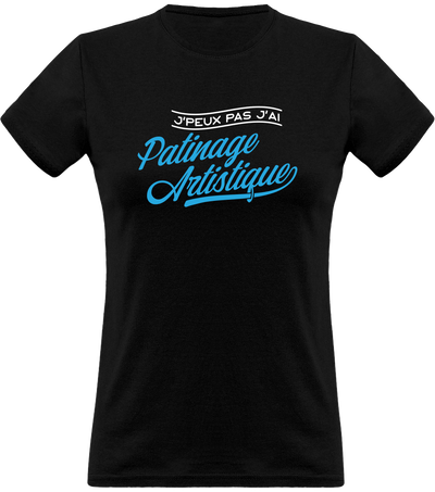 T shirt femme j'peux pas j'ai patinage artistique
