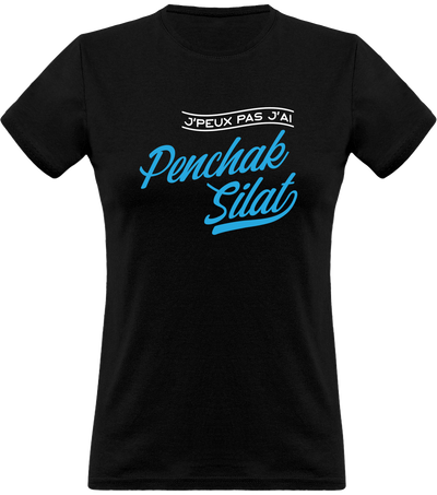 T shirt femme j'peux pas j'ai penchak silat