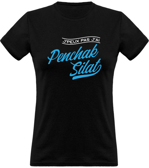 T shirt femme j'peux pas j'ai penchak silat