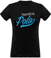 T shirt femme j'peux pas j'ai polo