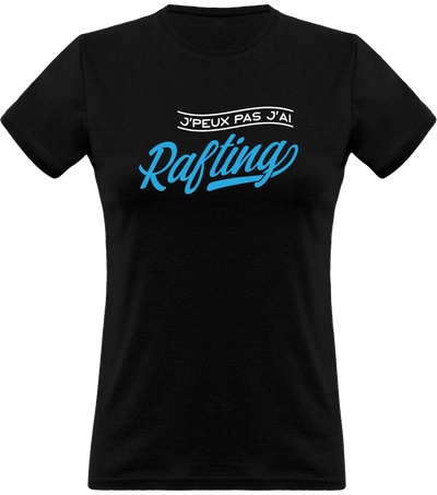 T shirt femme j'peux pas j'ai rafting