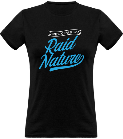 T shirt femme j'peux pas j'ai raid nature