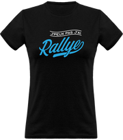 T shirt femme j'peux pas j'ai rallye