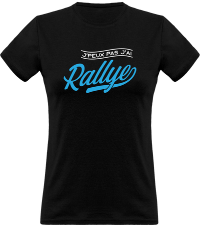 T shirt femme j'peux pas j'ai rallye