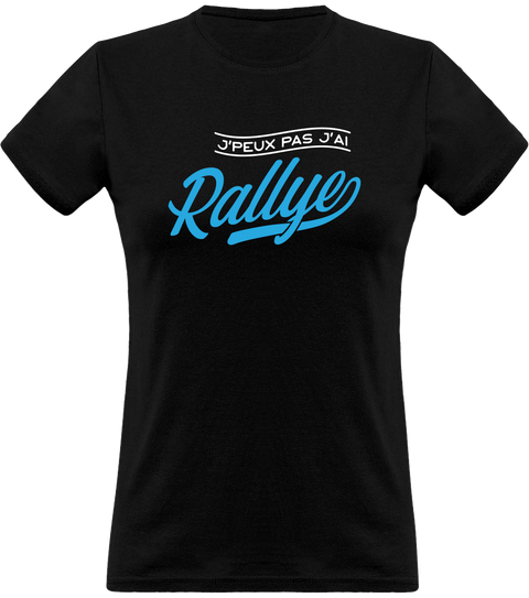 T shirt femme j'peux pas j'ai rallye