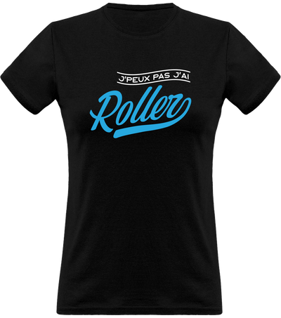 T shirt femme j'peux pas j'ai roller