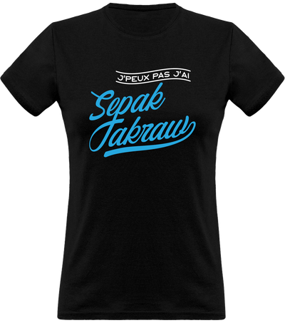 T shirt femme j'peux pas j'ai sepak takraw
