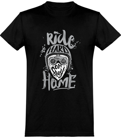  T shirt homme ride hard or stay home