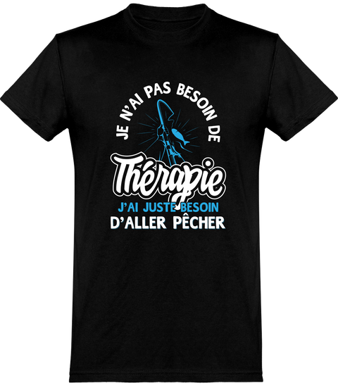 Cadeau homme T shirt homme thérapie ou pêche –