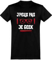  T shirt homme j'peux pas je geek