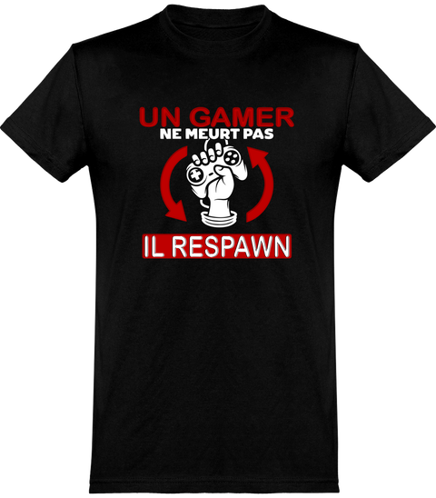  T shirt homme un gamer ne meurt pas respawn