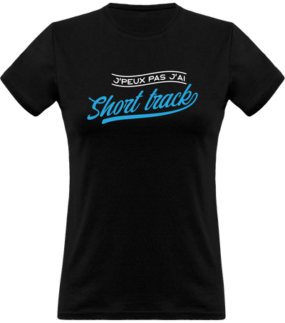 T shirt femme j'peux pas j'ai short track