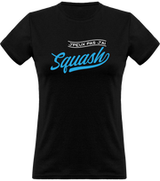 T shirt femme j'peux pas j'ai squash