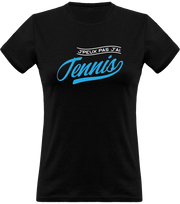 T shirt femme j'peux pas j'ai tennis