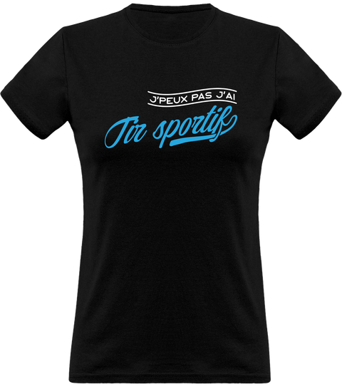 T shirt femme j'peux pas j'ai tir sportif
