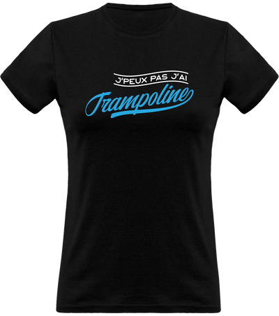 T shirt femme j'peux pas j'ai trampoline