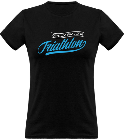 T shirt femme j'peux pas j'ai triathlon