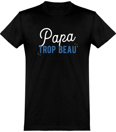  T shirt homme papa trop beau beau