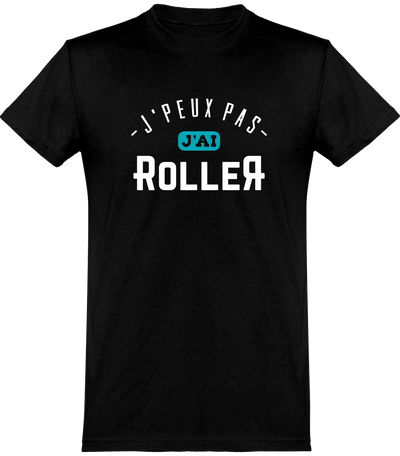  T shirt homme j'peux pas j'ai roller