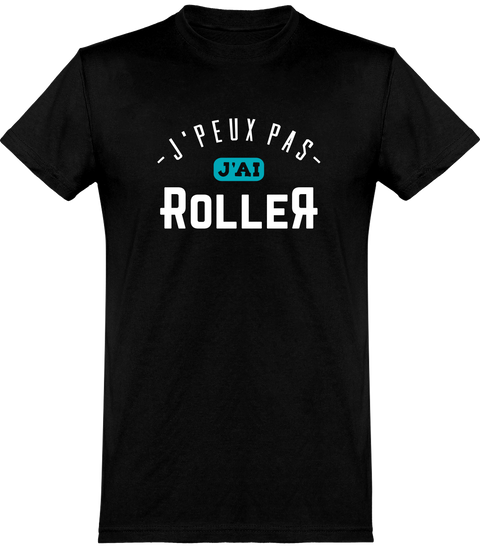  T shirt homme j'peux pas j'ai roller