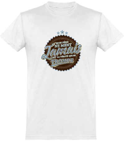  T shirt homme mon père ne ment jamais