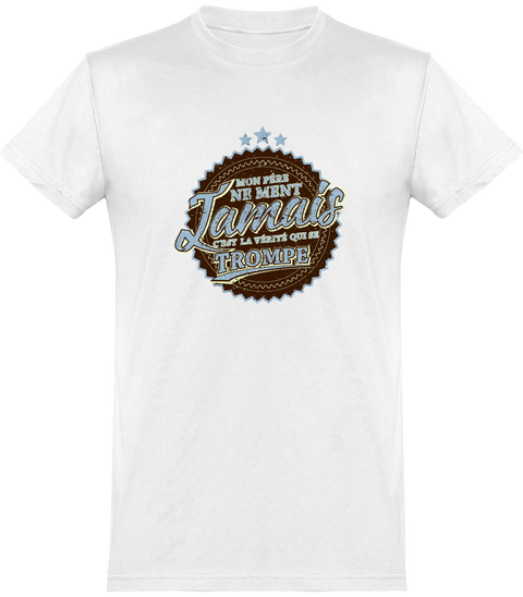  T shirt homme mon père ne ment jamais
