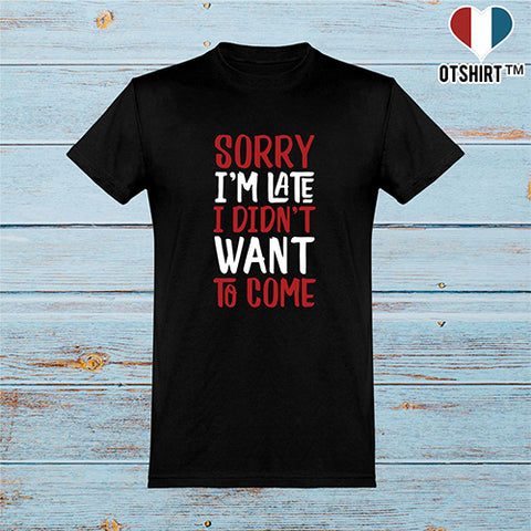  T shirt homme sorry i'm late