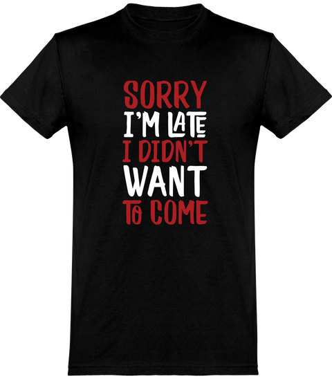  T shirt homme sorry i'm late