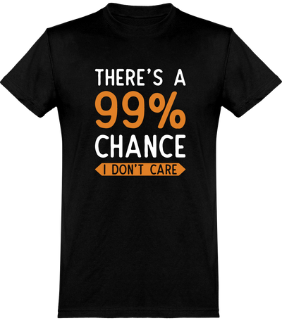  T shirt homme 99% chance i don't care