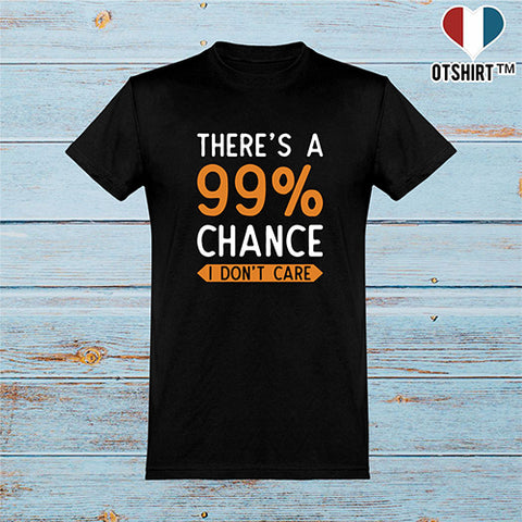  T shirt homme 99% chance i don't care